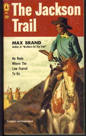 Item #10146 The Jackson Trail. Max Brand, Frederick Faust.