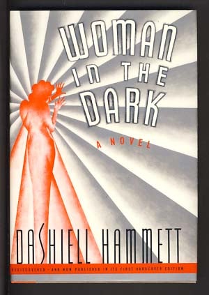 Item #10546 Woman in the Dark: A Novel of Dangerous Romance. Dashiell Hammett.