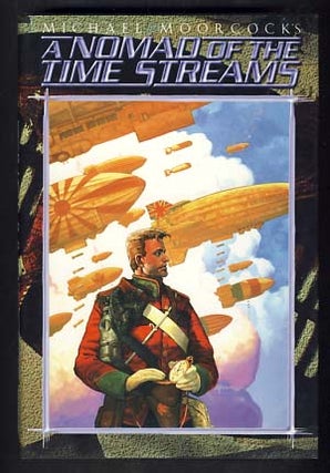 Item #10661 A Nomad of the Time Streams: A Scientific Romance. Michael Moorcock