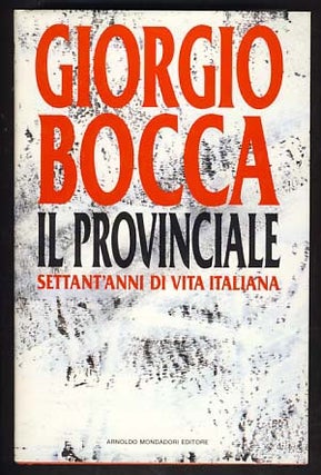 Item #10722 Il provinciale: Settant'anni di vita italiana. Giorgio Bocca