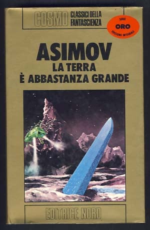 Item #10882 La terra è abbastanza grande. (Earth Is Room Enough Italian Edition.). Isaac Asimov.