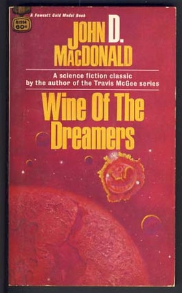 Item #10902 Wine of the Dreamers. John D. MacDonald
