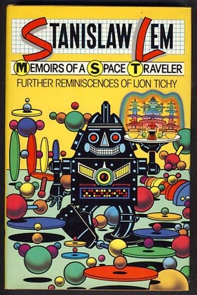 Item #10952 Memoirs of a Space Traveler: Further Reminiscences of Ijon Tichy. Stanislaw Lem