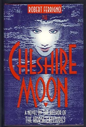 Item #10999 The Cheshire Moon. Robert Ferrigno