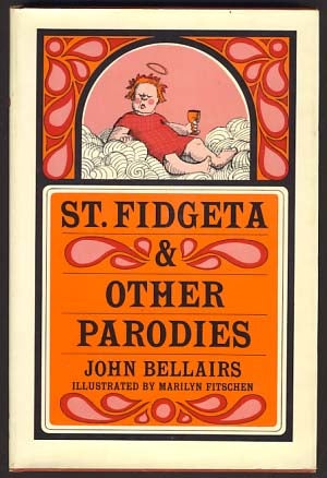 Item #11034 St. Fidgeta and Other Parodies. John Bellairs.