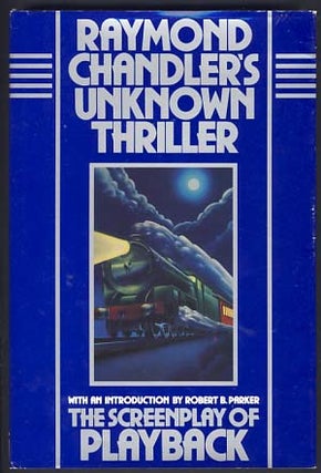 Item #11326 Raymond Chandler's Unknown Thriller: The Screenplay of Playback. Raymond Chandler