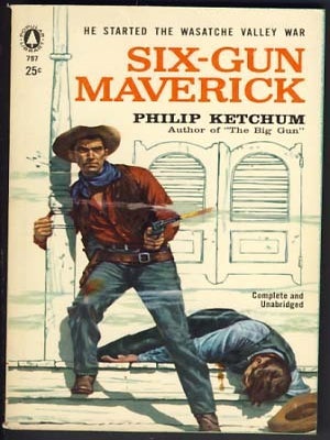 Item #11542 Six-gun Maverick. Philip Ketchum