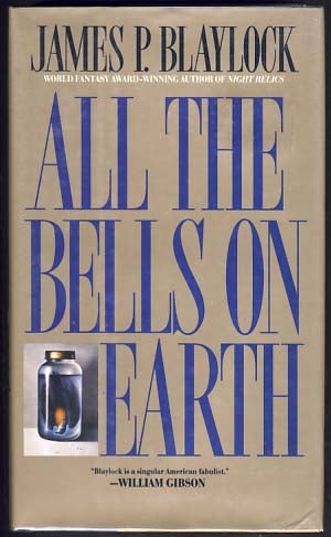 Item #11584 All the Bells on Earth. James P. Blaylock.