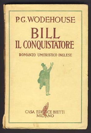 Item #11765 Bill il conquistatore (Bill the Conqueror). P. G. Wodehouse