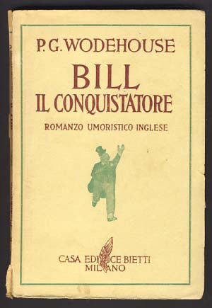 Item #11765 Bill il conquistatore (Bill the Conqueror). P. G. Wodehouse.