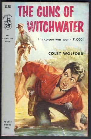 Item #11804 The Guns of Witchwater. Colby Wolford.