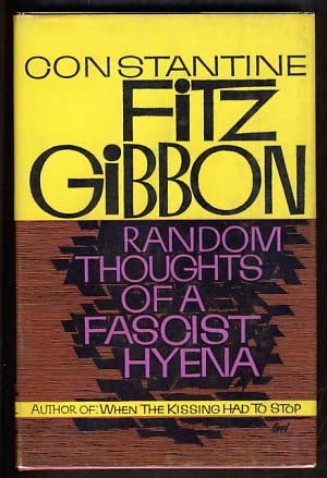 Item #12033 Random Thoughts of a Fascist Hyena. Constantine Fitz Gibbon.