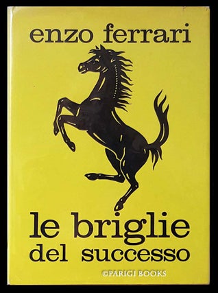Item #12230 Le briglie del successo. (Signed and Inscribed Presentation Copy). Enzo Ferrari