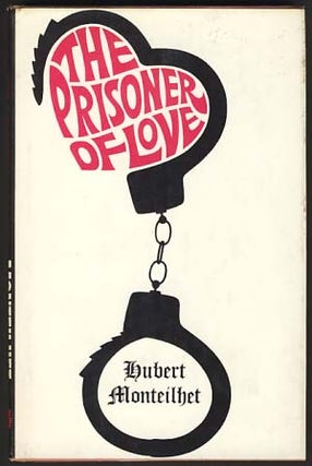 Item #12333 The Prisoner of Love. Hubert Monteilhet
