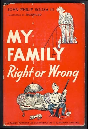 Item #12683 My Family Right or Wrong. John Philip Sousa, III.