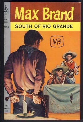 Item #12718 South of Rio Grande. Max Brand, Frederick Faust