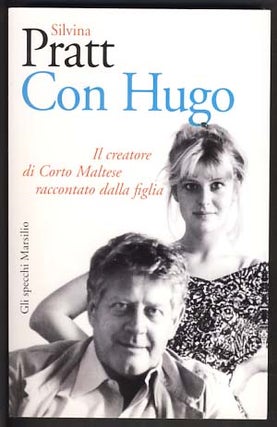 Item #13020 Con Hugo: il creatore di Corto Maltese raccontato dalla figlia. Silvina Pratt,...
