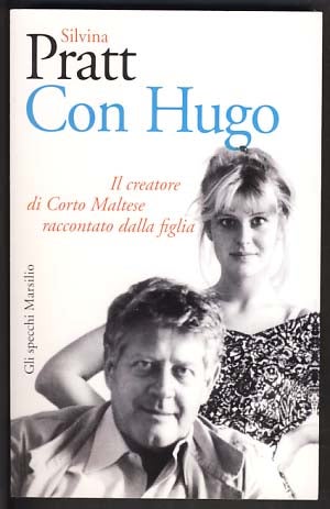 Item #13020 Con Hugo: il creatore di Corto Maltese raccontato dalla figlia. Silvina Pratt, Josè Luis Bocquet.