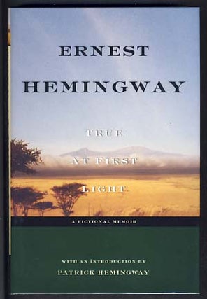 Item #13113 True at First Light. Ernest Hemingway