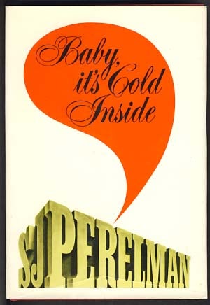 Item #13194 Baby, It's Cold Inside. S. J. Perelman.