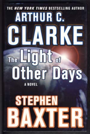 Item #13204 The Light of Other Days. Arthur C. Clarke, Stephen Baxter.