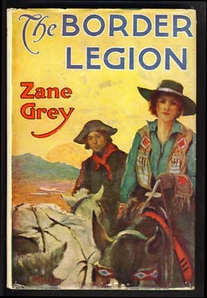 Item #13272 The Border Legion. Zane Grey