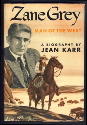Item #13298 Zane Grey Man of the West. Jean Karr