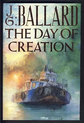 Item #13406 The Day of Creation. James Graham Ballard