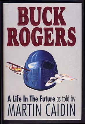 Item #13534 Buck Rogers: A Life in the Future. Martin Caidin