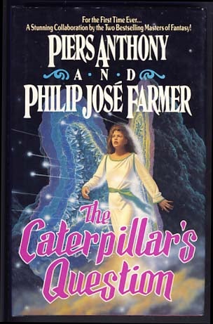 Item #13544 The Caterpillar's Question. Piers Anthony, Philip José Farmer.