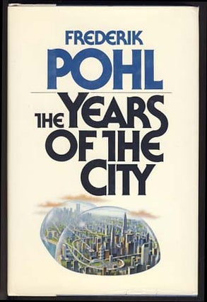 Item #13550 The Years of the City. Frederik Pohl