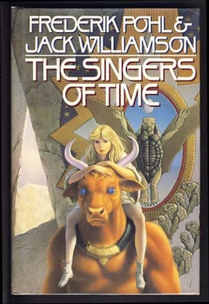 Item #13656 The Singers of Time. Frederik Pohl, Jack Williamson