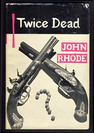Item #13791 Twice Dead. John Rhode, Cecil John Charles Street