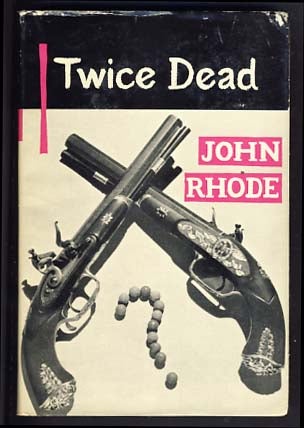 Item #13791 Twice Dead. John Rhode, Cecil John Charles Street.