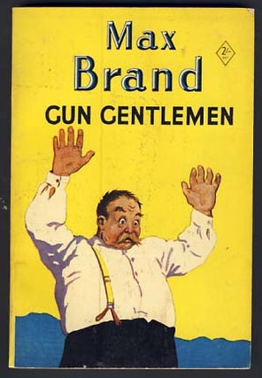 Item #14197 Gun Gentlemen. Max Brand, Frederick Faust