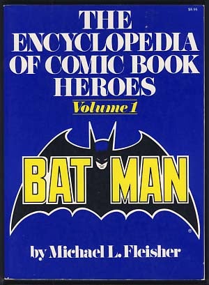 Item #14256 The Encyclopedia of Comic Book Heroes Volume 1: Batman. Michael L. Fleisher, ed.