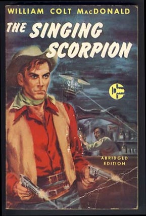 Item #14830 The Singing Scorpion. William Colt MacDonald