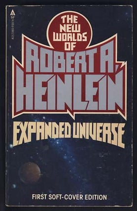 Item #14937 Expanded Universe: The New Worlds of Robert A. Heinlein. Robert A. Heinlein