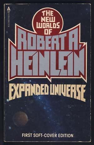 Item #14937 Expanded Universe: The New Worlds of Robert A. Heinlein. Robert A. Heinlein.
