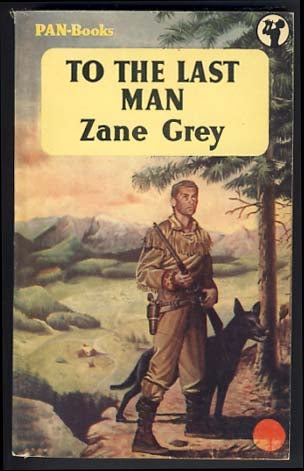 Item #15048 To the Last Man. Zane Grey.