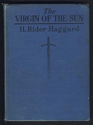 Item #15193 The Virgin of the Sun. Henry Rider Haggard