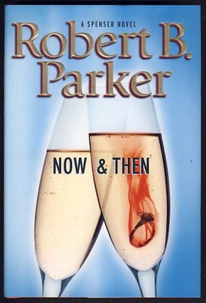 Item #15200 Now and Then. Robert B. Parker