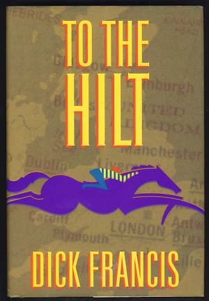 Item #15201 To the Hilt. Dick Francis.