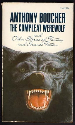 Item #15225 The Compleat Werewolf and Other Stories of Fantasy and Science Fiction. Anthony Boucher