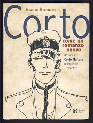 Item #16021 Corto come un romanzo nuovo: illazioni su Corto Maltese ultimo eroe romantico. Gianni...
