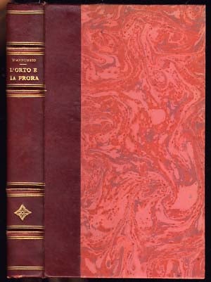 Item #16145 L'orto e la prora. Poema paradisiaco. Odi navali. L'armata d'Italia. Gabriele D'Annunzio.