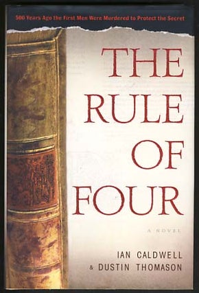 Item #16296 The Rule of Four. Ian Caldwell, Dustin Thomason
