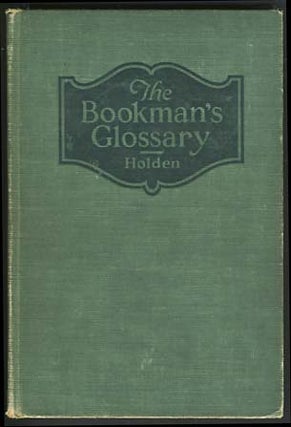 Item #16559 The Bookman's Glossary: A Compendium of Information Relating to the Production and...