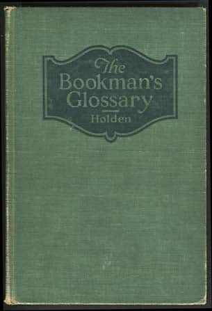 Item #16559 The Bookman's Glossary: A Compendium of Information Relating to the Production and Distribution of Books. John A. Holden.
