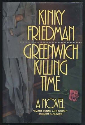 Item #16589 Greenwich Killing Time. Kinky Friedman